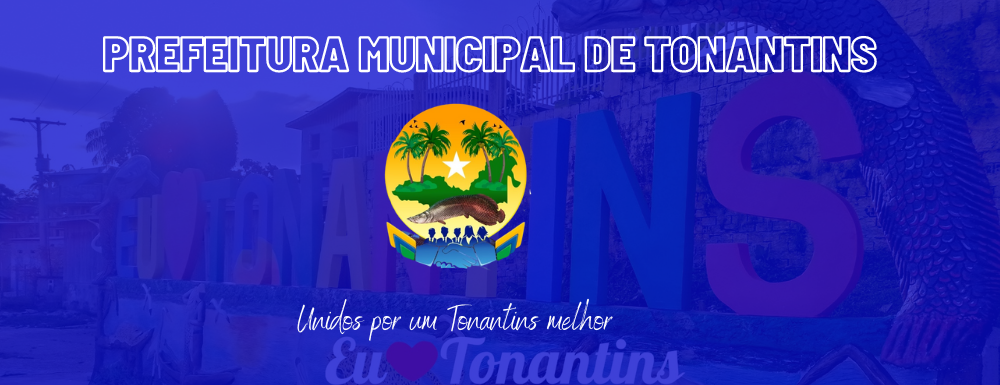 texto prefeitura municipal tonantins cor branca na parte superior, logomarca de tonantins no centro e texto unidos por um tonantins melhor embaixo no fundo azul claro